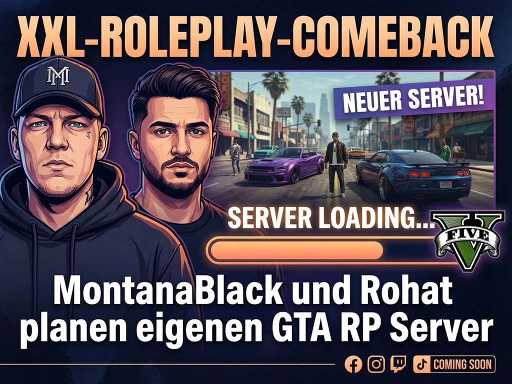 XXL-Roleplay-Comeback: MontanaBlack und Rohat planen eigenen GTA RP Server