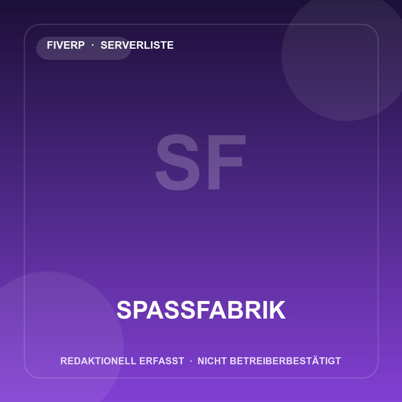 SpassFabrik – redaktionell erfasster FiveM-Server